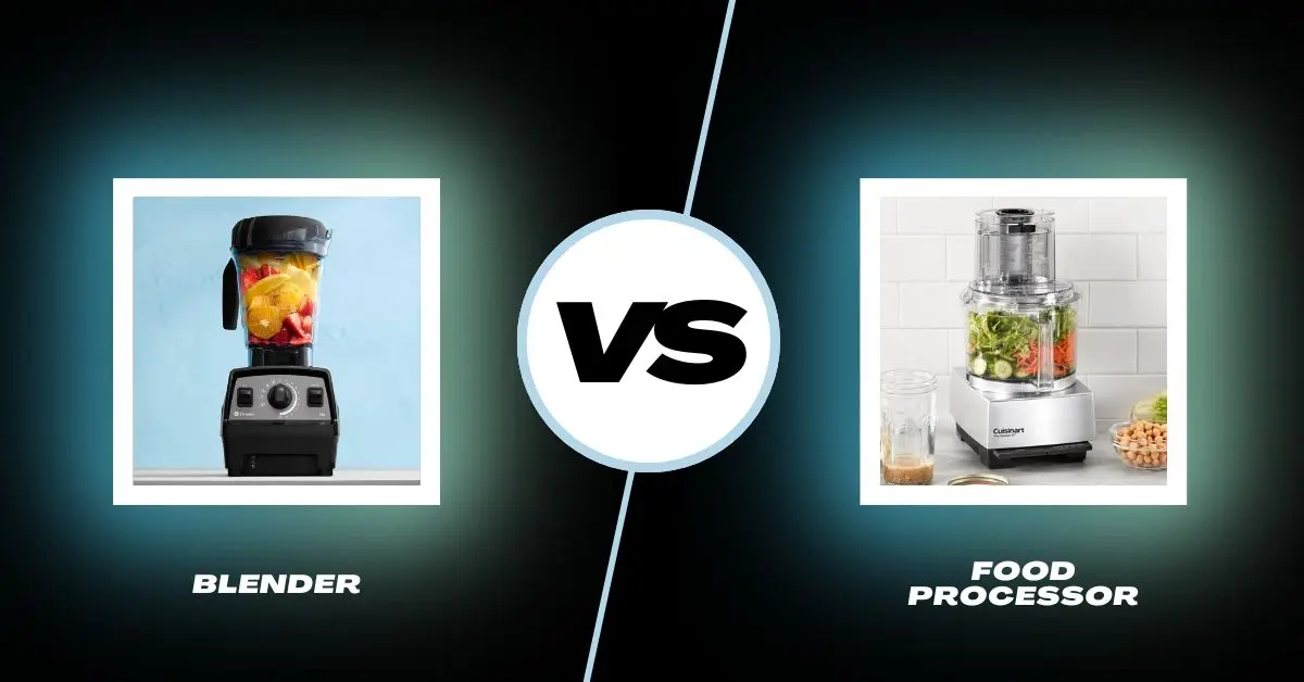 Blender vs Food Processor